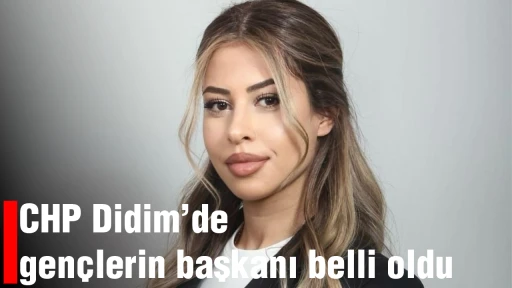 CHP Didim&rsquo;de gen&ccedil;lerin başkanı belli oldu