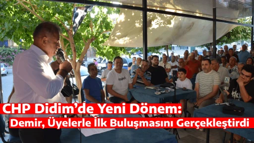 CHP Didim’de Yeni Dönem: Demir, Üyelerle İlk Buluşmasını Gerçekleştirdi