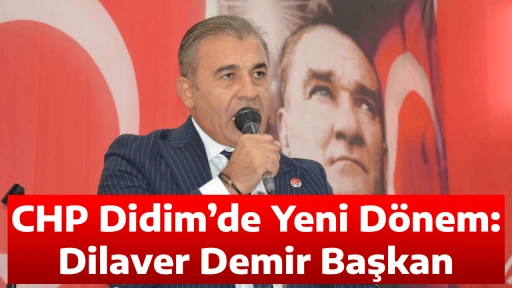 CHP Didim&rsquo;de Yeni D&ouml;nem: Dilaver Demir Başkan