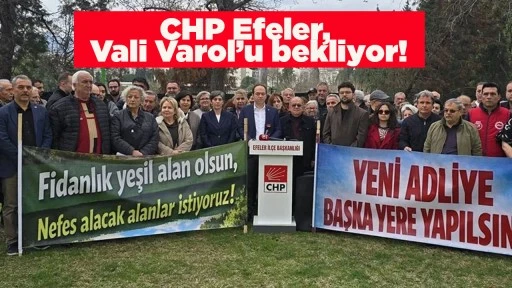 CHP Efeler, Vali Varol&rsquo;u bekliyor!