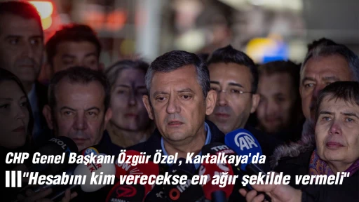 CHP Genel Başkanı &Ouml;zg&uuml;r &Ouml;zel, Kartalkaya'da "Hesabını kim verecekse en ağır şekilde vermeli"