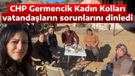 CHP Germencik Kadın Kolları vatandaşların sorunlarını dinledi