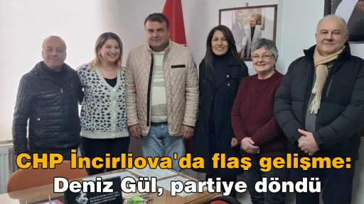 CHP İncirliova'da flaş gelişme: Deniz G&uuml;l, partiye d&ouml;nd&uuml;