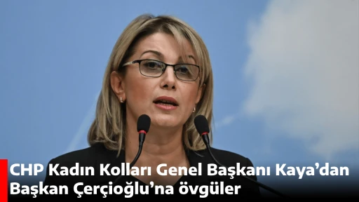 CHP Kadın Kolları Genel Başkanı Kaya&rsquo;dan Başkan &Ccedil;er&ccedil;ioğlu&rsquo;na &ouml;vg&uuml;ler