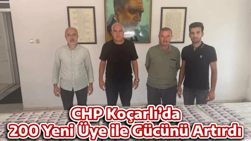 CHP Ko&ccedil;arlı&rsquo;da 200 Yeni &Uuml;ye ile G&uuml;c&uuml;n&uuml; Artırdı