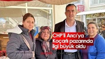 CHP&rsquo;li Arıcı&rsquo;ya Ko&ccedil;arlı pazarında ilgi b&uuml;y&uuml;k oldu