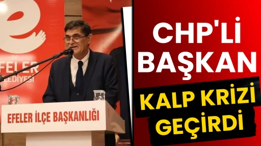CHP'li başkan, kalp krizi ge&ccedil;irdi