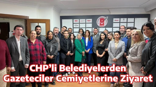 CHP&rsquo;li Belediyelerden Gazeteciler Cemiyetlerine Ziyaret