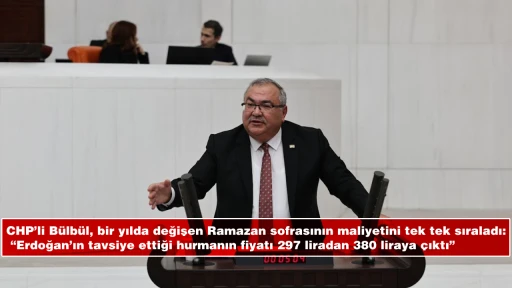 CHP&rsquo;li B&uuml;lb&uuml;l, bir yılda değişen Ramazan sofrasının maliyetini tek tek sıraladı:   &ldquo;Erdoğan&rsquo;ın tavsiye ettiği hurmanın fiyatı 297 liradan 380 liraya &ccedil;ıktı&rdquo;