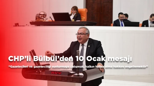 CHP&rsquo;li B&uuml;lb&uuml;l&rsquo;den 10 Ocak mesajı