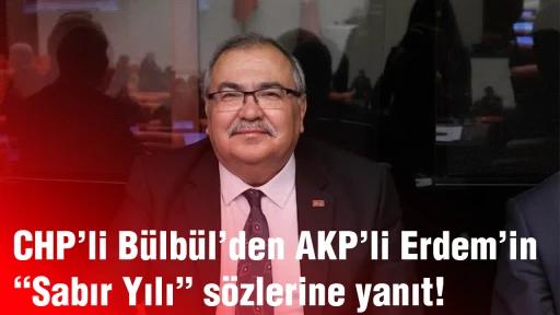 CHP&rsquo;li B&uuml;lb&uuml;l&rsquo;den AKP&rsquo;li Erdem&rsquo;in &ldquo;Sabır Yılı&rdquo; s&ouml;zlerine yanıt: &ldquo;Emekli ve asgari &uuml;cretliyi a&ccedil;lık sınırına sizin 23 yıllık ekonomi politikalarınız s&uuml;r&uuml;klemedi mi?&rdquo;