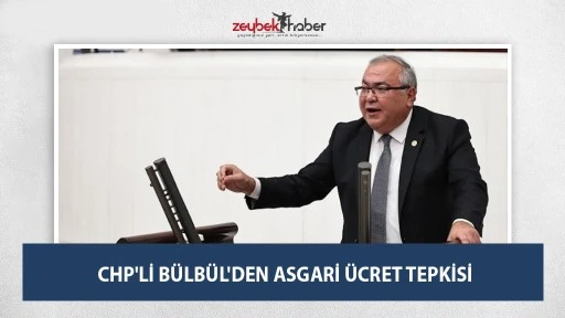 CHP'Lİ B&Uuml;LB&Uuml;L'DEN ASGARİ &Uuml;CRET TEPKİSİ