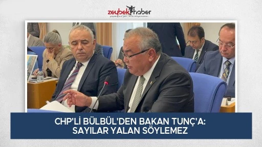 CHP'Lİ B&Uuml;LB&Uuml;L'DEN BAKAN TUN&Ccedil;'A: SAYILAR YALAN S&Ouml;YLEMEZ 