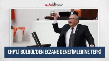 CHP&rsquo;Lİ B&Uuml;LB&Uuml;L&rsquo;DEN ECZANE DENETİMLERİNE TEPKİ: