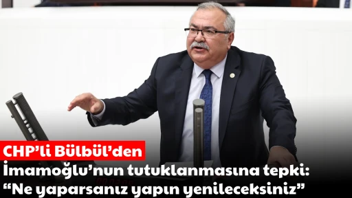 CHP&rsquo;li B&uuml;lb&uuml;l&rsquo;den İmamoğlu&rsquo;nun tutuklanmasına tepki: &ldquo;Ne yaparsanız yapın yenileceksiniz&rdquo;
