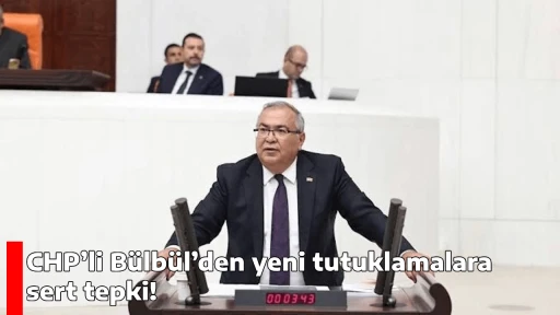 CHP&rsquo;li B&uuml;lb&uuml;l&rsquo;den yeni tutuklamalara sert tepki!