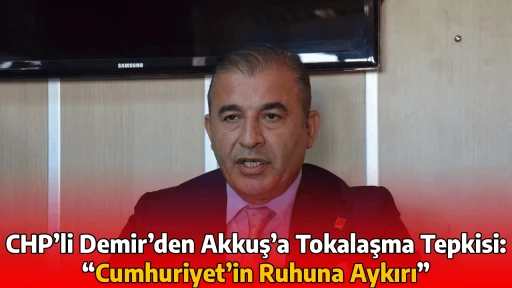 CHP&rsquo;li Demir&rsquo;den Akkuş&rsquo;a Tokalaşma Tepkisi: &ldquo;Cumhuriyet&rsquo;in Ruhuna Aykırı&rdquo;