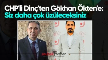 CHP'li Din&ccedil;'ten G&ouml;khan &Ouml;kten'e: Siz daha &ccedil;ok &uuml;z&uuml;leceksiniz