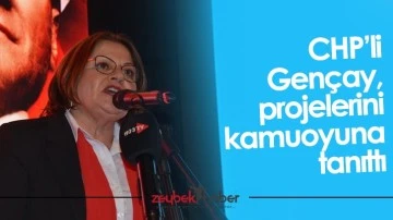 CHP&rsquo;li Gen&ccedil;ay, projelerini kamuoyuna tanıttı