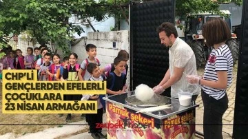 CHP&rsquo;Lİ GEN&Ccedil;LERDEN EFELERLİ &Ccedil;OCUKLARA 23 NİSAN ARMAĞANI