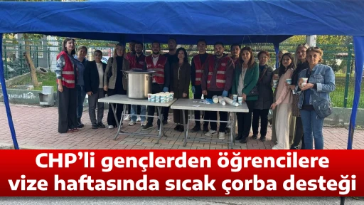 CHP&rsquo;li gen&ccedil;lerden &ouml;ğrencilere vize haftasında sıcak &ccedil;orba desteği