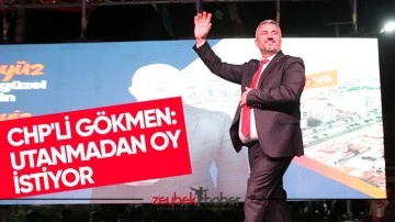 CHP&rsquo;li G&ouml;kmen: Utanmadan oy istiyor