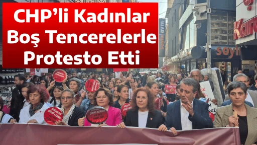 CHP&rsquo;li Kadınlar Boş Tencerelerle Protesto Etti