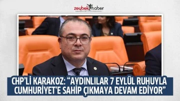 CHP&rsquo;Lİ KARAKOZ: &ldquo;AYDINLILAR 7 EYL&Uuml;L RUHUYLA CUMHURİYET&rsquo;E SAHİP &Ccedil;IKMAYA DEVAM EDİYOR&rdquo;