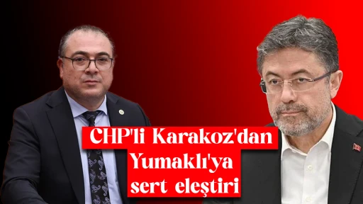 CHP'li Karakoz'dan Yumaklı'ya sert eleştiri: 'İstifa et, &ccedil;ift&ccedil;ilerin y&uuml;z&uuml; g&uuml;ls&uuml;n'