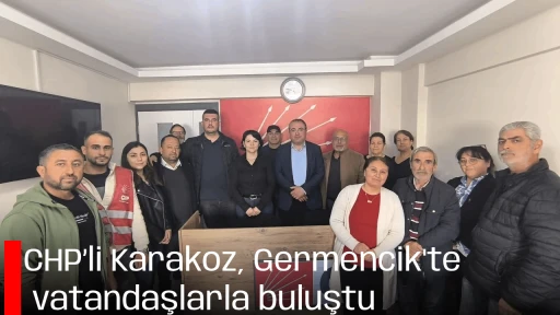 CHP&rsquo;li Karakoz, Germencik'te vatandaşlarla buluştu
