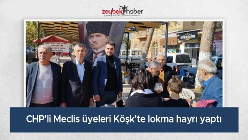 CHP&rsquo;li Meclis &uuml;yeleri K&ouml;şk&rsquo;te lokma hayrı yaptı
