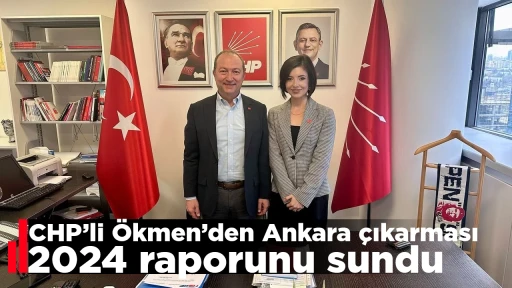 CHP&rsquo;li &Ouml;kmen&rsquo;den Ankara &ccedil;ıkarması! 2024 raporunu sundu