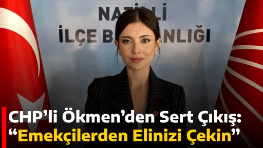 CHP&rsquo;li &Ouml;kmen&rsquo;den Sert &Ccedil;ıkış: &ldquo;Emek&ccedil;ilerden Elinizi &Ccedil;ekin&rdquo;