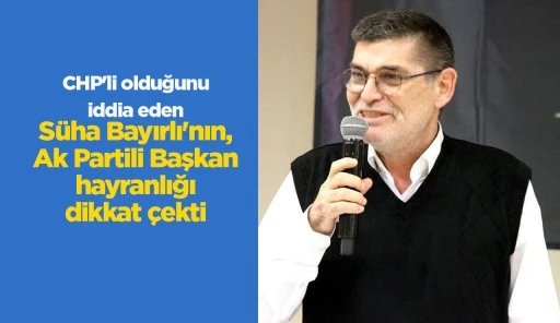 CHP'li olduğunu iddia eden S&uuml;ha Bayırlı'nın, Ak Partili Başkan hayranlığı dikkat &ccedil;ekti