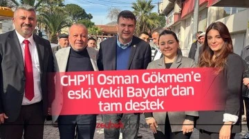 CHP&rsquo;li Osman G&ouml;kmen&rsquo;e eski Vekil Baydar&rsquo;dan tam destek