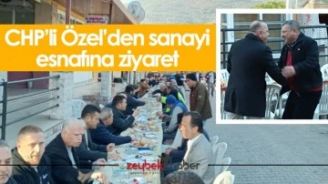 CHP&rsquo;li &Ouml;zel&rsquo;den sanayi esnafına ziyaret