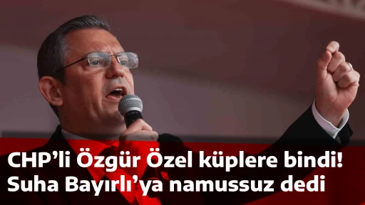 CHP&rsquo;li &Ouml;zg&uuml;r &Ouml;zel k&uuml;plere bindi! Suha Bayırlı&rsquo;ya namussuz dedi