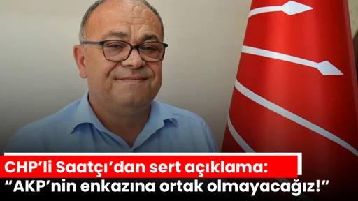 CHP&rsquo;li Saat&ccedil;ı&rsquo;dan sert a&ccedil;ıklama: &ldquo;AKP&rsquo;nin enkazına ortak olmayacağız!&rdquo;