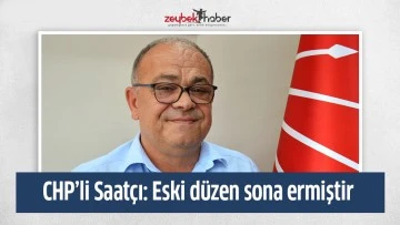 CHP&rsquo;li Saat&ccedil;ı: Eski d&uuml;zen sona ermiştir