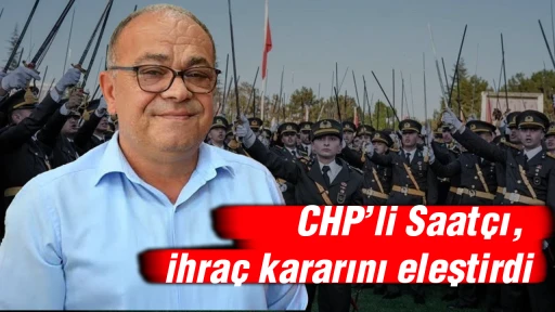 CHP&rsquo;li Saat&ccedil;ı, ihra&ccedil; kararını eleştirdi