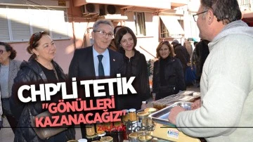 CHP'li Tetik, "G&ouml;n&uuml;lleri Kazanacağız"