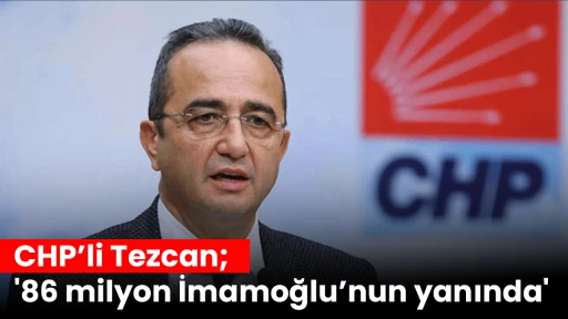 CHP&rsquo;li Tezcan; '86 milyon İmamoğlu&rsquo;nun yanında'