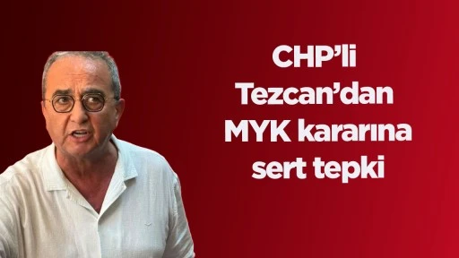 CHP’li Tezcan’dan MYK kararına sert tepki