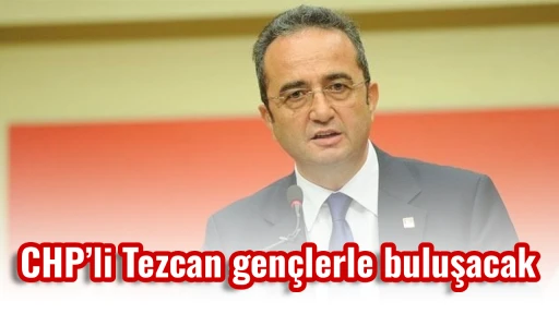 CHP&rsquo;li Tezcan gen&ccedil;lerle buluşacak