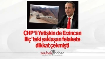 CHP'li Yetişkin de Erzincan İli&ccedil;'teki yaklaşan felakete dikkat &ccedil;ekmişti