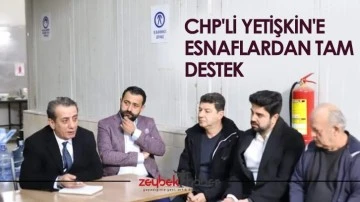 CHP&rsquo;li Yetişkin&rsquo;e esnaflardan tam destek