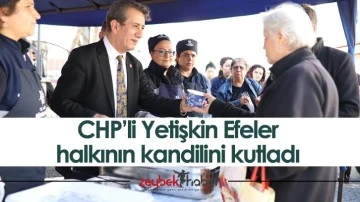 CHP&rsquo;li Yetişkin Efeler halkının kandilini kutladı