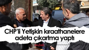 CHP&rsquo;li Yetişkin kıraathanelere adeta &ccedil;ıkartma yaptı