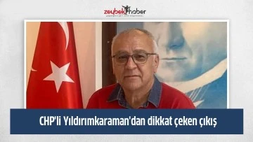 CHP'li Yıldırımkaraman'dan dikkat &ccedil;eken &ccedil;ıkış