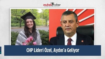CHP Lideri &Ouml;zel, Aydın&rsquo;a Geliyor